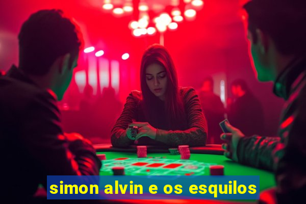 simon alvin e os esquilos